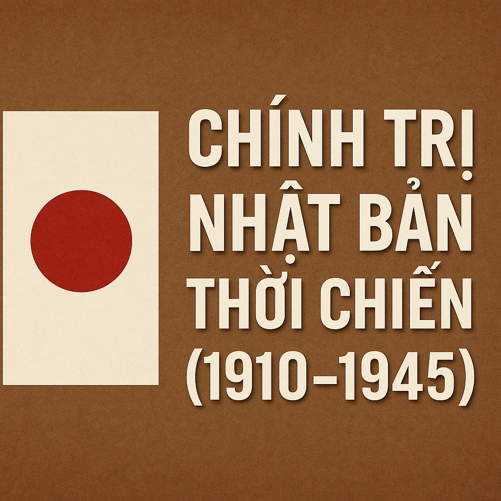 Xem chi tiết chủ đề: Chính Trị Nhật Bản Thời Chiến ( từ năm 1910 đến năm 1945)